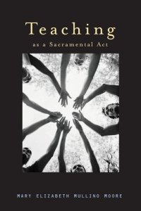 cover of the book Teaching as a Sacramental ACT