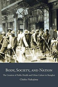 cover of the book Body, Society, and Nation: The Creation of Public Health and Urban Culture in Shanghai