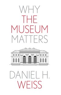 cover of the book Why the Museum Matters