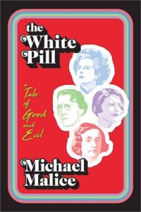 cover of the book The White Pill: A Tale of Good and Evil