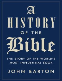 cover of the book A History of the Bible: The Story of the World's Most Influential Book