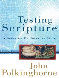 cover of the book Testing Scripture: A Scientist Explores the Bible