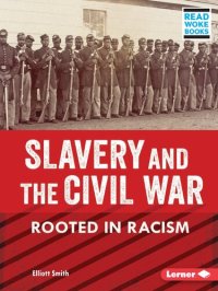 cover of the book Slavery and the Civil War: Rooted in Racism