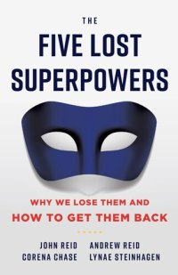 cover of the book The Five Lost Superpowers: Why We Lose Them and How to Get Them Back