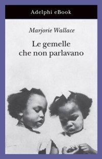 cover of the book Le gemelle che non parlavano. Nuova ediz.