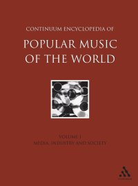 cover of the book Continuum Encyclopedia of Popular Music of the World Part 1 Media, Industry, Society: Volume I (Volume 1)