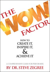 cover of the book The Wow Factor: How to Create It, Inspire It & Achieve It: A Comprehensive Guide for Performers