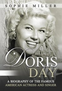 cover of the book Doris Day: A Biography of the Famous American Actress and Singer