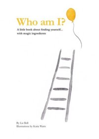 cover of the book Who Am I?: A little book about finding yourself...with magic ingredients