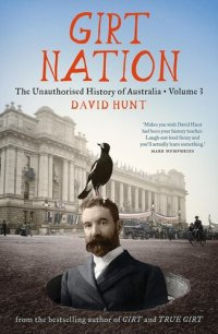 cover of the book Girt Nation: The Unauthorised History of Australia Volume 3