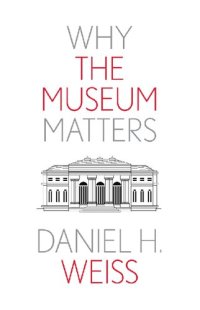 cover of the book Why the Museum Matters