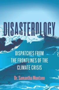 cover of the book Disasterology: Dispatches from the Frontlines of the Climate Crisis