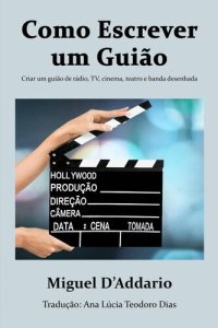 cover of the book Como escrever um Guião: Criar um guião de rádio, TV, cinema, teatro e banda desenhada