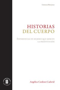 cover of the book Historias del cuerpo: Experiencias de mujeres que ejercen la prostitución