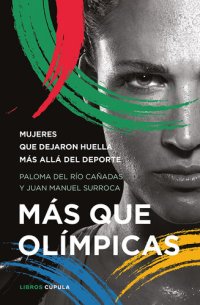 cover of the book Más que olímpicas: Mujeres que dejaron huella más allá del deporte