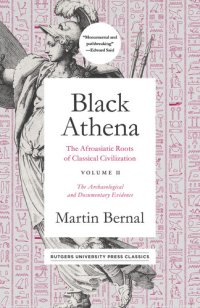 cover of the book Black Athena: The Afroasiatic Roots of Classical Civilization Volume II: The Archaeological and Documentary Evidence