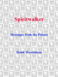 cover of the book Spiritwalker: Messages from the Future