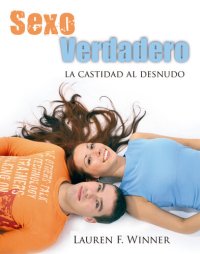 cover of the book Sexo verdadero: La castidad al desnudo