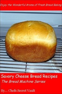 cover of the book Savory Cheese Bread Recipes: The Bread Machine Series