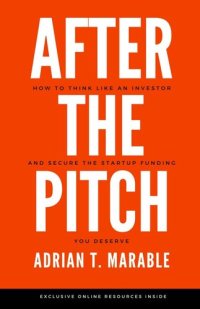 cover of the book After the Pitch: How to Think Like an Investor and Secure the Startup Funding You Deserve