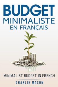 cover of the book Budget Minimaliste En Français/ Minimalist budget In French (French Edition