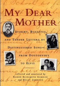 cover of the book My Dear Mother: Stormy Boastful, and Tender Letters By Distinguished Sons—From Dostoevsky to Elvis