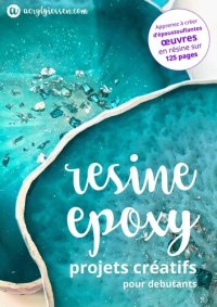 cover of the book Resine epoxy--projets creatifs pour debutants