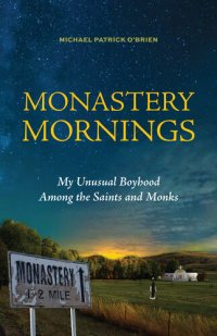 cover of the book Monastery Mornings: My Unusual Boyhood Among the Saints and Monks