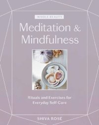 cover of the book Meditation & Mindfulness Rituals and Exercises for Everyday Self-Care