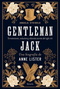 cover of the book Gentleman Jack. Una biografía de Anne Lister: Terrateniente, seductora y diarista secreta del siglo XIX