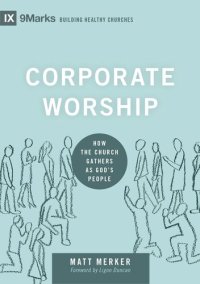 cover of the book Corporate Worship: How the Church Gathers as God's People