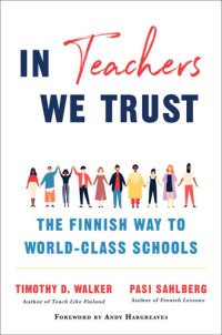 cover of the book In Teachers We Trust: The Finnish Way to World-Class Schools