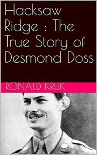 cover of the book Hacksaw Ridge: The True Story of Desmond Doss