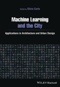 cover of the book Machine Learning and the City: Applications in Architecture and Urban Design