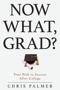 cover of the book Now What, Grad?: Your Path to Success After College