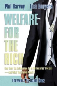 cover of the book Welfare for the Rich: How Your Tax Dollars End Up in Millionaires' Pockets—And What You Can Do About It