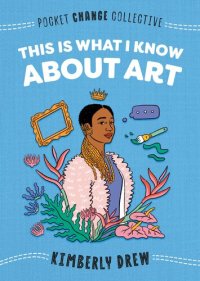 cover of the book This Is What I Know About Art