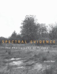 cover of the book Spectral Evidence: The Photography of Trauma