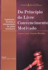 cover of the book Do princípio do livre convencimento motivado: legislação, doutrina e interpretação de juízes brasileiros