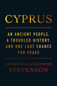 cover of the book Cyprus: An Ancient People, a Troubled History, and One Last Chance for Peace