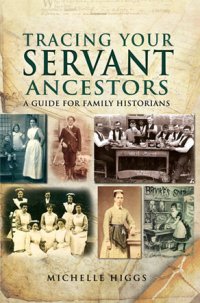 cover of the book Tracing Your Servant Ancestors: A Guide for Family Historians