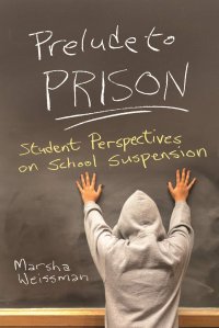 cover of the book Prelude to Prison: Student Perspectives on School Suspension