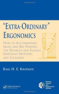 cover of the book Extra-Ordinary Ergonomics: How to Accommodate Small and Big Persons, the Disabled and Elderly, Expectant Mothers, and Children