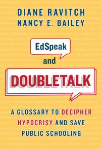 cover of the book Edspeak and Doubletalk: A Glossary to Decipher Hypocrisy and Save Public Schooling