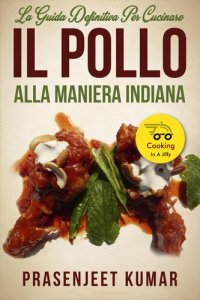 cover of the book La Guida Definitiva per Cucinare il Pollo Alla Maniera Indiana