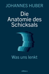 cover of the book Die Anatomie des Schicksals: Was uns lenkt