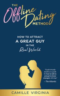 cover of the book The Offline Dating Method: How to Attract a Great Guy in the Real World