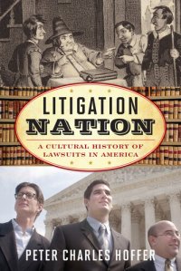 cover of the book Litigation Nation: A Cultural History of Lawsuits in America