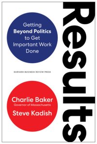 cover of the book Results: Getting Beyond Politics to Get Important Work Done