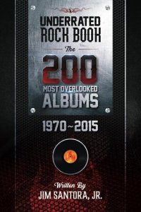 cover of the book Underrated Rock Book: The 200 Most Overlooked Albums 1970-2015